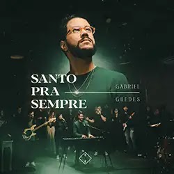 Baixar Música Gospel Santo Para Sempre Ao Vivo Gabriel Guedes Baixar Música Gospel Santo Para Sempre Ao Vivo Gabriel Guedes